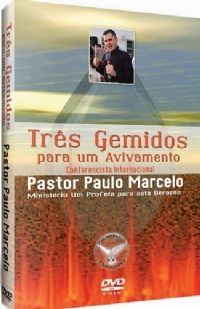 Trs Gemidos para um Avivamento - Pastor Paulo Marcelo